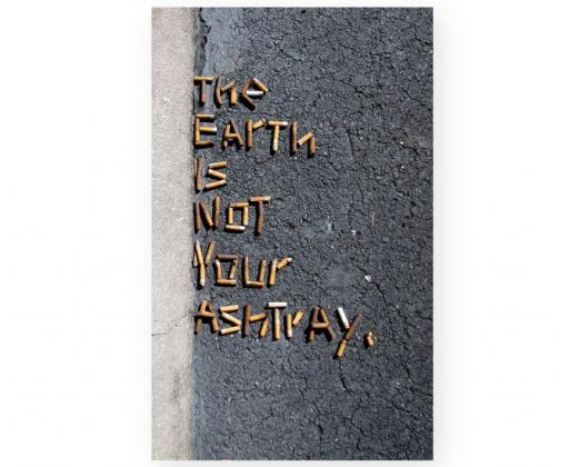 The Earth is Not Your Ashtray